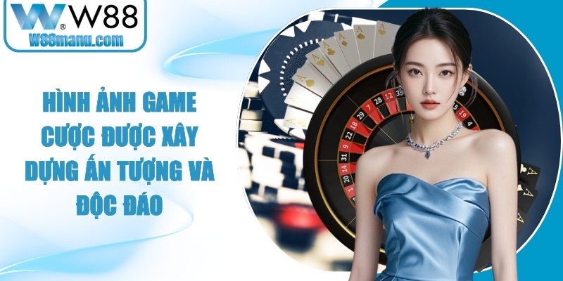 Hình ảnh game cược được xây dựng ấn tượng và độc đáo